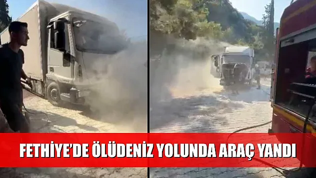 Fethiye'de Ölüdeniz yolunda araç yandı