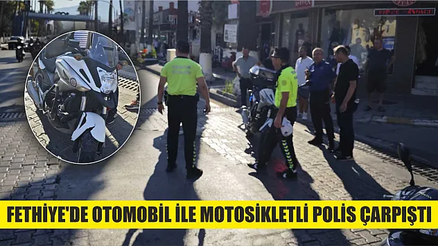 Fethiye'de Otomobil İle Motosikletli Polis Çarpıştı