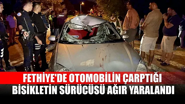 Fethiye'de otomobilin çarptığı bisikletin sürücüsü ağır yaralandı