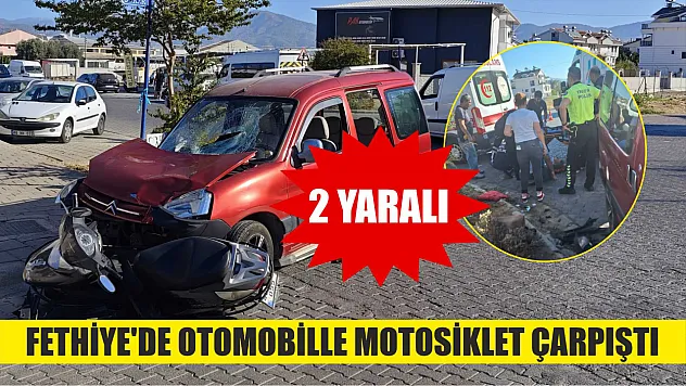 Fethiye'de Otomobille Motosiklet Çarpıştı: 2 Yaralı