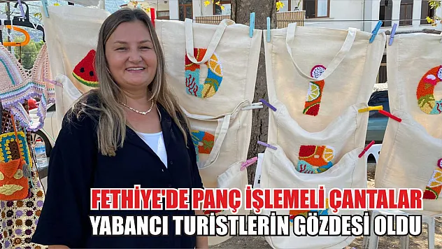 Fethiye'de Panç İşlemeli Çantalar Yabancı Turistlerin Gözdesi Oldu