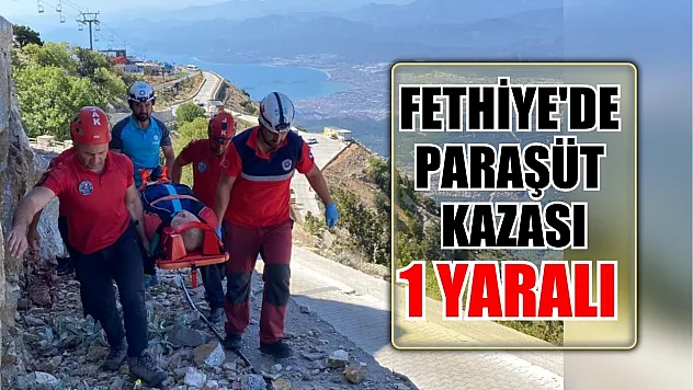 Fethiye'de paraşüt kazası! 1 yaralı