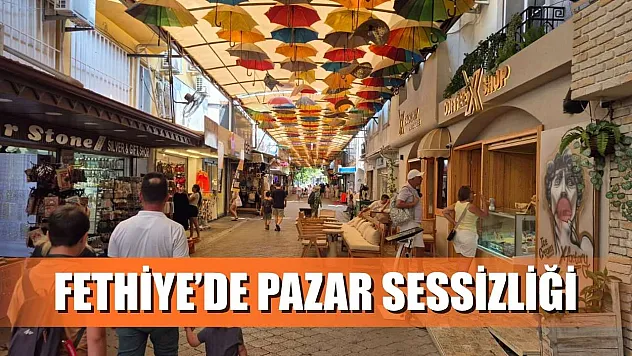 Fethiye'de Pazar Sessizliği