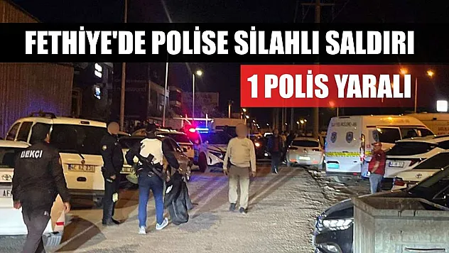 Fethiye'de Polise Silahlı Saldırı: 1 Polis Yaralı