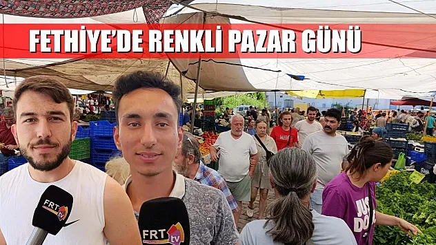 Fethiye'de renkli pazar günü