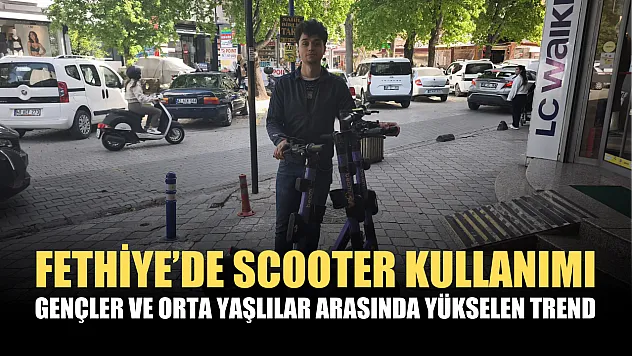 Fethiye'de scooter kullanımı: Gençler ve orta yaşlılar arasında yükselen trend