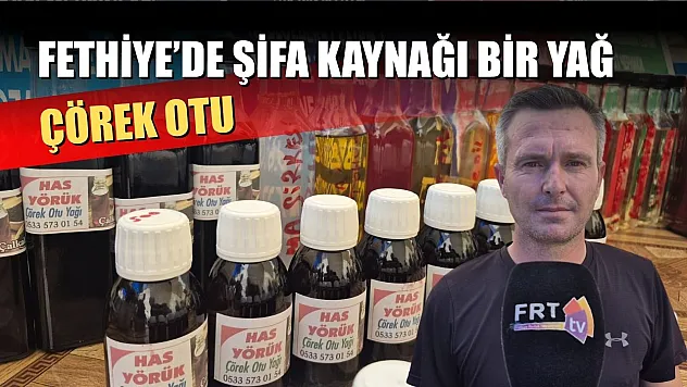 Fethiye'de şifa kaynağı bir yağ: Çörek otu