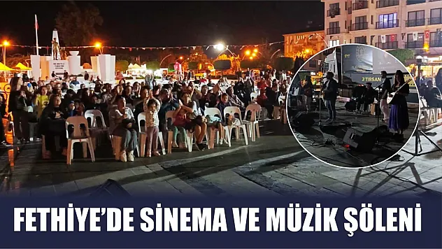 Fethiye'de sinema ve müzik şöleni