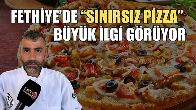 Fethiye'de 'sınırsız pizza' konsepti büyük ilgi görüyor