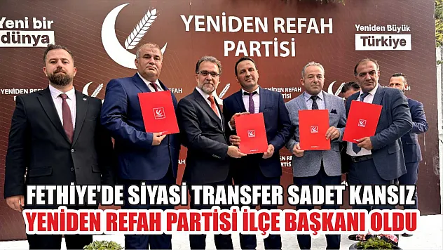 Fethiye'de Siyasi Transfer Sadet Kansız Yeniden Refah Partisi İlçe Başkanı Oldu