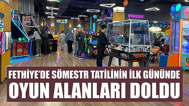 Fethiye'de sömestr tatilinin ilk gününde oyun alanları doldu