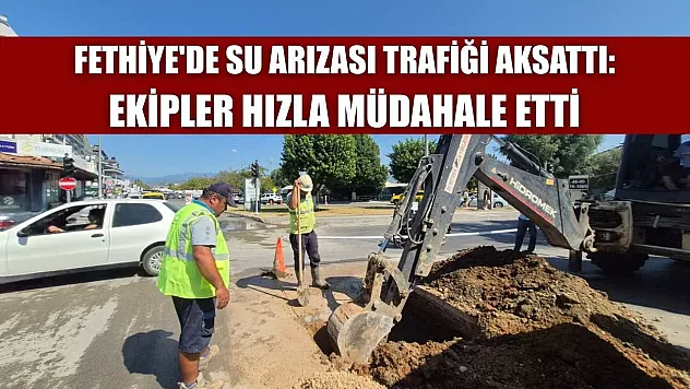 Fethiye'de Su Arızası Trafiği Aksattı: Ekipler Hızla Müdahale Etti