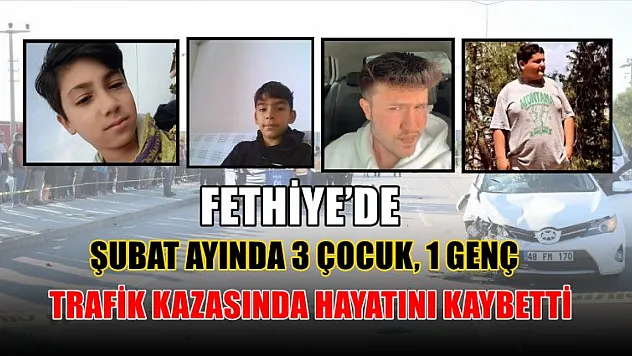 Fethiye'de Şubat ayında 3 çocuk, 1 genç trafik kazasında hayatını kaybetti