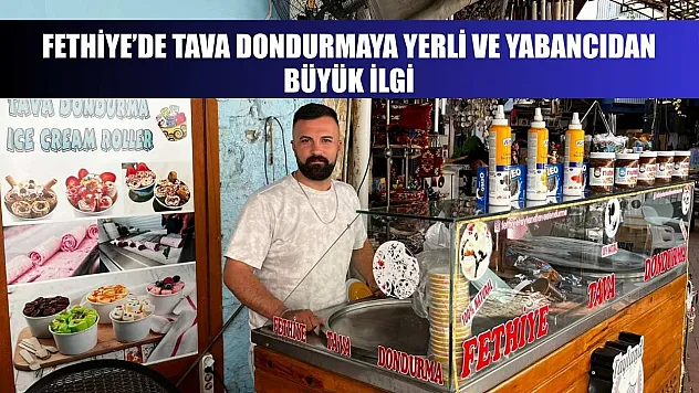 Fethiye'de Tava Dondurmaya Yerli ve Yabancıdan Büyük İlgi