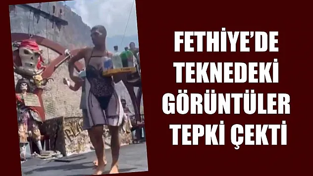 Fethiye'de teknedeki görüntüler tepki çekti