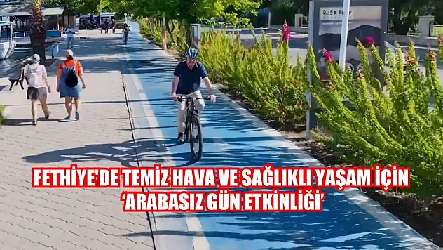 Fethiye'de temiz hava ve sağlıklı yaşam için 'Arabasız Gün Etkinliği'