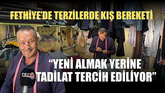 Fethiye'de terzilerde kış bereketi: 'Yeni almak yerine tadilat tercih ediliyor'