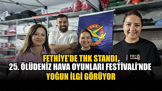 Fethiye'de THK standı, 25. Ölüdeniz Hava Oyunları Festivali'nde yoğun ilgi görüyor