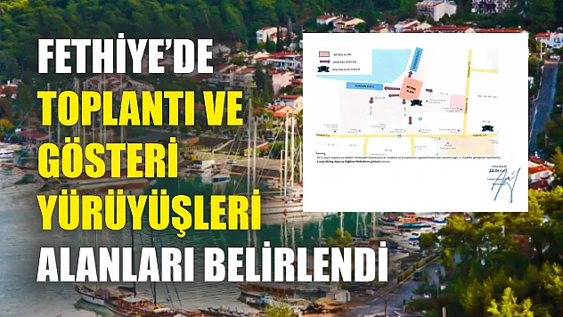 Fethiye'de toplantı ve gösteri yürüyüşleri alanları belirlendi
