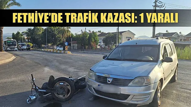 Fethiye'de Trafik Kazası: 1 Yaralı