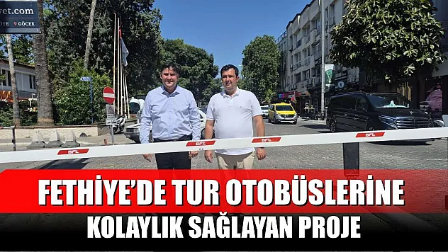Fethiye'de Tur Otobüslerine Kolaylık Sağlayan Proje
