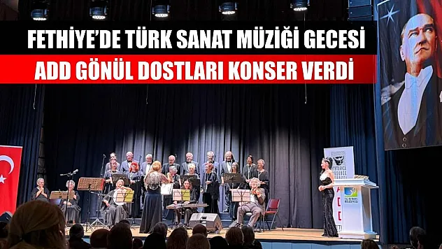 Fethiye'de Türk Sanat Müziği Gecesi: ADD Gönül Dostları Konser Verdi