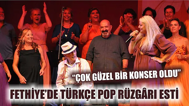Fethiye'de Türkçe Pop rüzgârı esti: 'Çok güzel bir konser oldu'