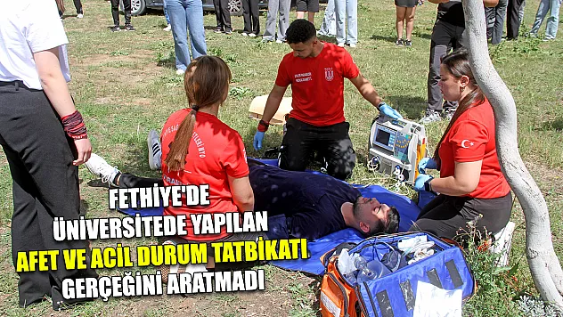 Fethiye'de üniversitede yapılan afet ve acil durum tatbikatı gerçeğini aratmadı