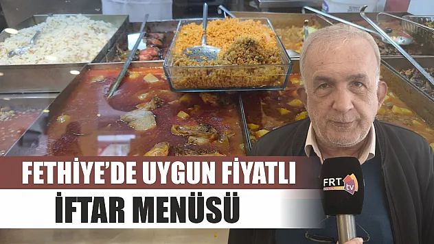 Fethiye'de uygun fiyatlı iftar menüsü