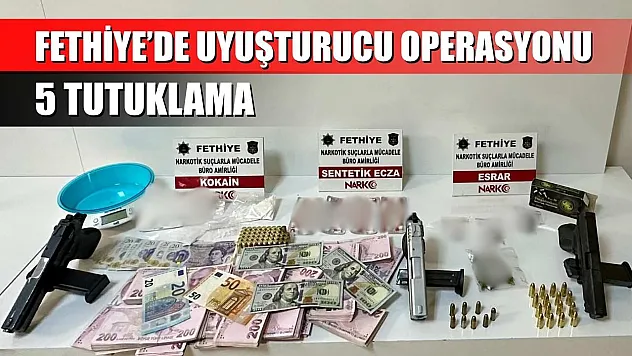 Fethiye'de uyuşturucu operasyonu: 5 tutuklama
