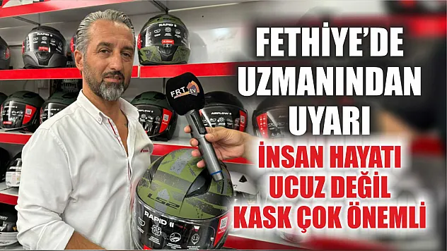 Fethiye'de uzmanından uyarı: İnsan hayatı ucuz değil Kask çok önemli