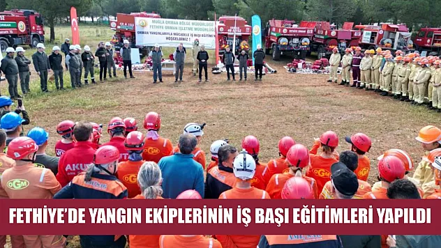 Fethiye'de yangın ekiplerinin iş başı eğitimleri yapıldı