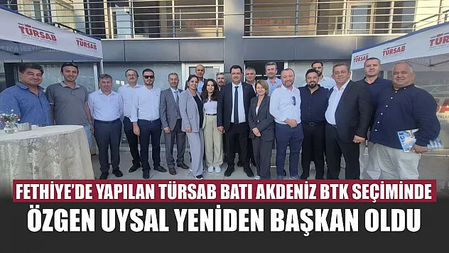 Fethiye'de Yapılan TÜRSAB Batı Akdeniz BTK Seçiminde Özgen Uysal Yeniden Başkan Oldu