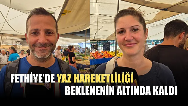 Fethiye'de Yaz Hareketliliği Beklenenin Altında Kaldı