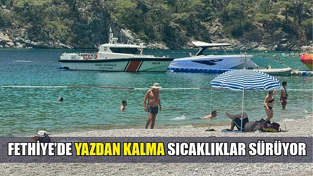 Fethiye'de yazdan kalma sıcaklıklar sürüyor