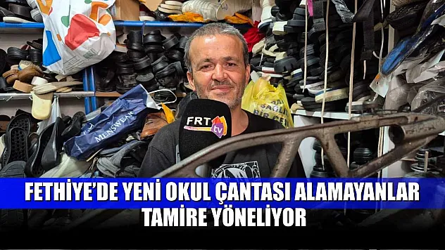 Fethiye'de Yeni Okul Çantası Alamayanlar Tamire Yöneliyor