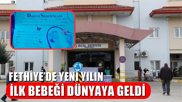 Fethiye'de yeni yılın ilk bebeği dünyaya geldi
