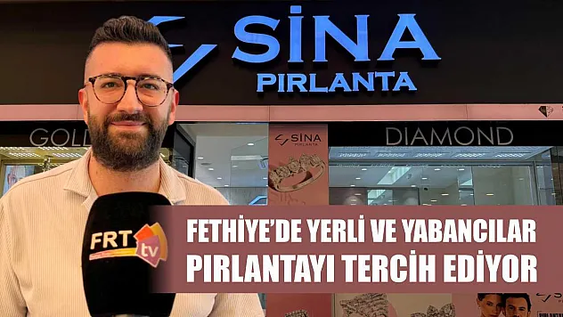 Fethiye'de yerli ve yabancılar pırlantayı tercih ediyor