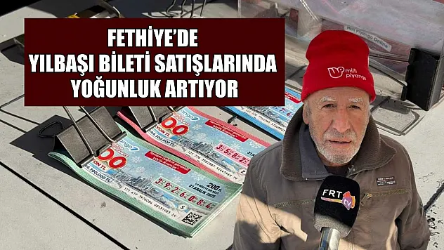 Fethiye'de yılbaşı bileti satışlarında yoğunluk artıyor
