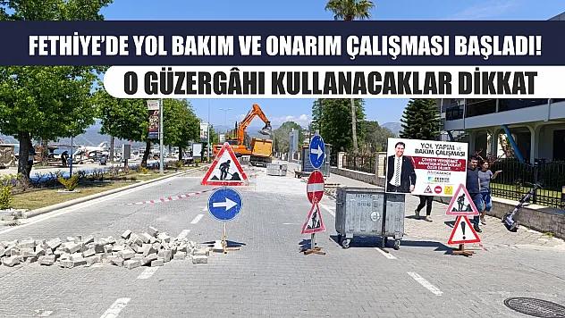 Fethiye'de yol bakım ve onarım çalışması başladı! O güzergâhı kullanacaklar dikkat