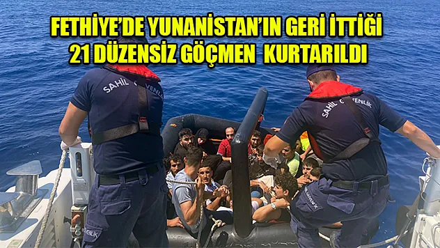 Fethiye'de Yunanistan'ın Geri İttiği 21 Düzensiz Göçmen  Kurtarıldı