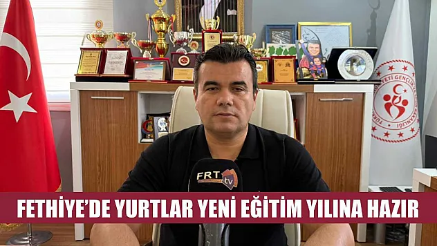 Fethiye'de yurtlar yeni eğitim yılına hazır
