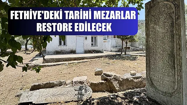 Fethiye'deki tarihi mezarlar restore edilecek