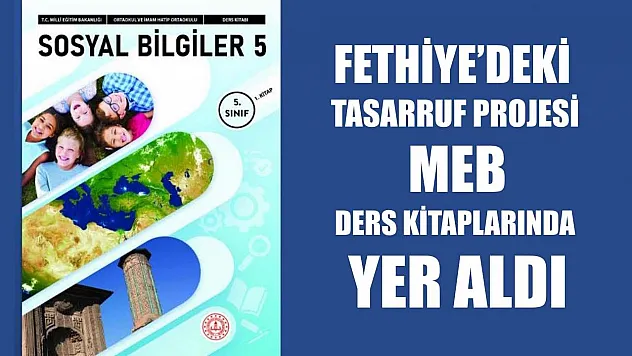 Fethiye'deki Tasarruf Projesi MEB Ders Kitaplarında Yer Aldı