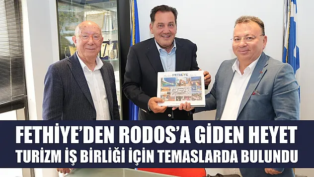 Fethiye'den Rodos'a Giden Heyet Turizm İş Birliği İçin Temaslarda Bulundu