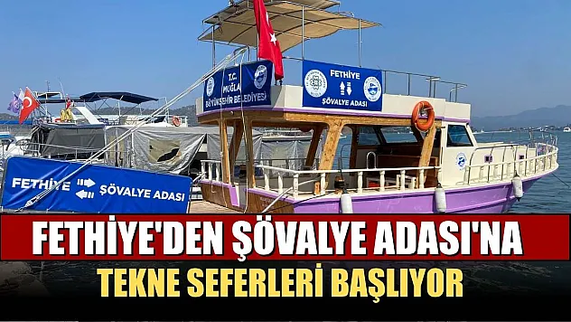 Fethiye'den Şövalye Adası'na tekne seferleri başlıyor