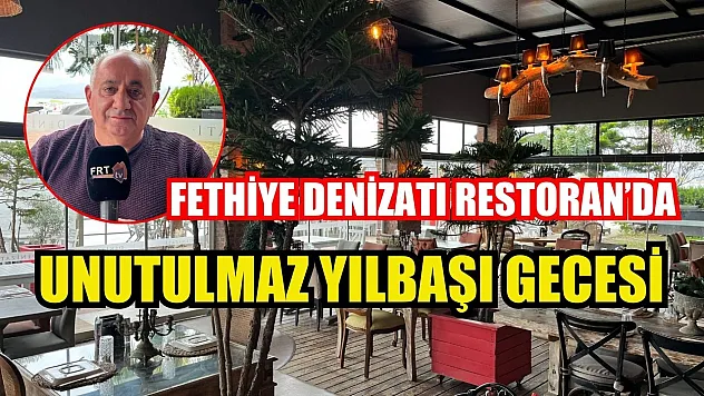 Fethiye Denizatı Restoran'da Unutulmaz Yılbaşı Gecesi