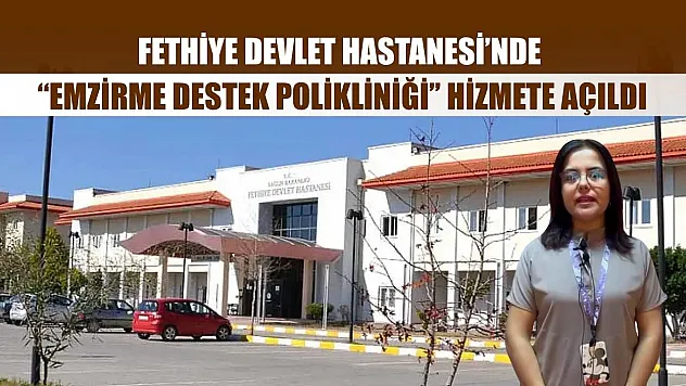 Fethiye Devlet Hastanesi'nde 'Emzirme Destek Polikliniği' Hizmete Açıldı