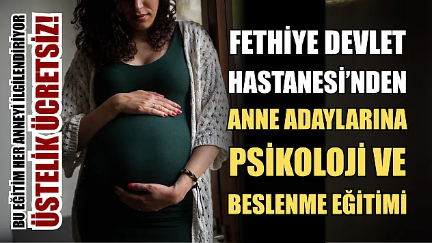 Fethiye Devlet Hastanesi'nden Anne Adaylarına Psikoloji ve Beslenme Eğitimi