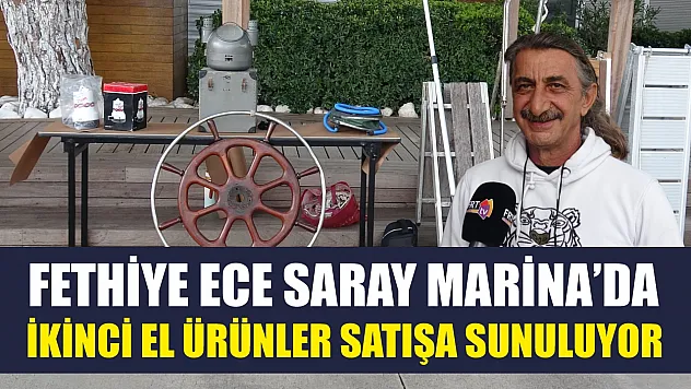 Fethiye Ece Saray Marina'da ikinci el ürünler satışa sunuluyor